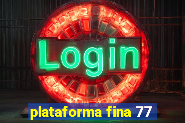 plataforma fina 77